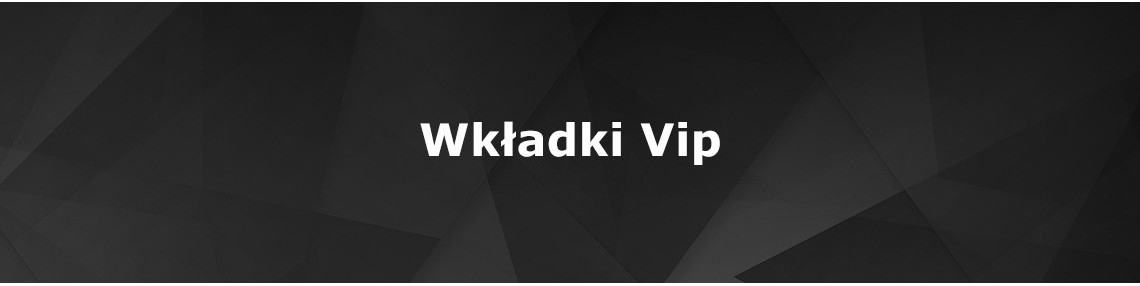Wkładki VIP