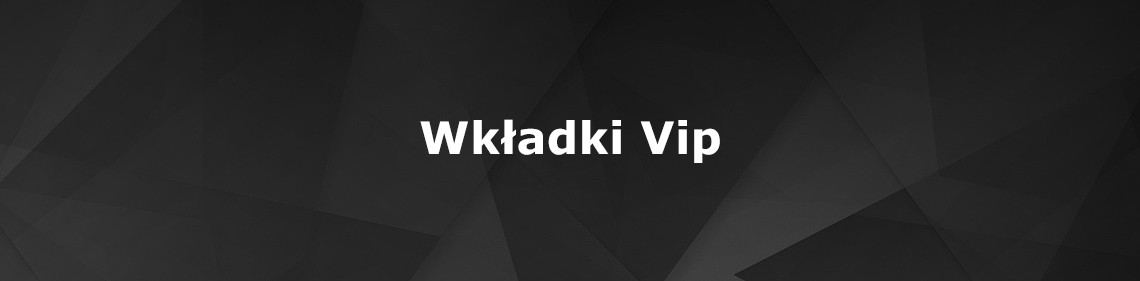 Wkładki VIP